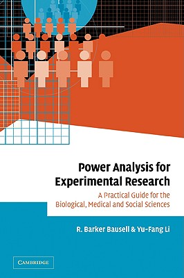 Power Analysis for Experimental Research: A Practical Guide for the Biological, Medical and Social Sciences - Bausell, R Barker, and Li, Yu-Fang