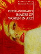 Power and Beauty: Images of Women in Art - Duby, Georges, Professor, and Perrot, Michelle