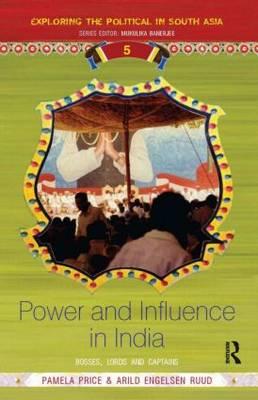 Power and Influence in India: Bosses, Lords and Captains - Price, Pamela (Editor), and Ruud, Arild Engelsen (Editor)