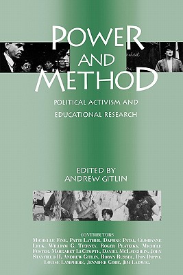 Power and Method: Political Activism and Educational Research - Gitlin, Andrew (Editor)