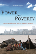 Power and Poverty: Divine And Human Rule In A World Of Need