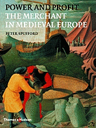 Power and Profit: The Merchant in Medieval Europe