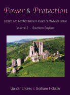 Power and Protection: Castles and Fortified Manor Houses of Medieval Britain - Volume 4 - Wales