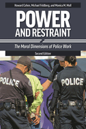 Power and Restraint: The Moral Dimensions of Police Work