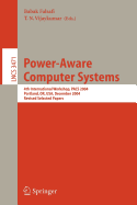 Power-Aware Computer Systems: 4th International Workshop, Pacs 2004, Portland, Or, USA, December 5, 2004, Revised Selected Papers
