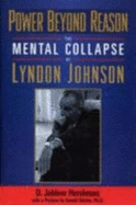 Power Beyond Reason: The Mental Collapse of Lyndon Johnson