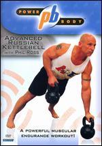 Power Body: Advanced Russian Kettleball With Phill Ross