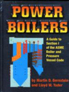 Power Boilers: A Guide to Section 1 of the Asme Boiler and Pressure Vessel Code - Bernstein, Martin D, and Asme, Press, and Yoder, Lloyd W