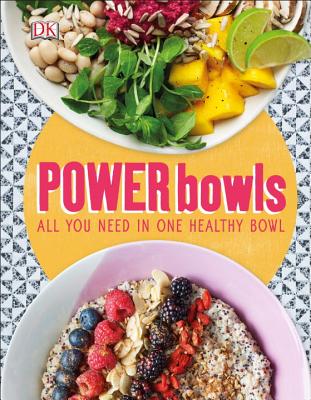 Power Bowls: All You Need in One Healthy Bowl - Turner, Kate