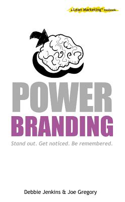 Power Branding: A Lean Marketing Toolbook - Gregory, Joe, and Jenkins, Debbie