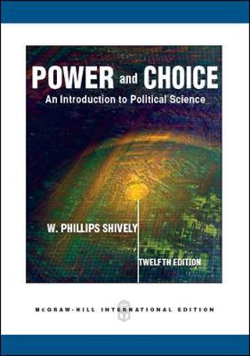 Power & Choice: An Introduction to Political Science - Shively, W. Phillips