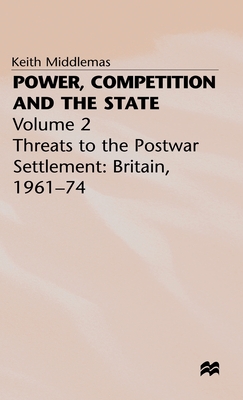 Power, Competition and the State: Volume 2 - Middlemas, K.