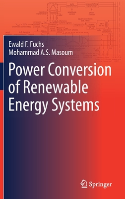 Power Conversion of Renewable Energy Systems - Fuchs, Ewald F, and Masoum, Mohammad A S