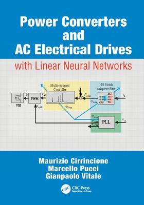 Power Converters and AC Electrical Drives with Linear Neural Networks - Cirrincione, Maurizio, and Pucci, Marcello, and Vitale, Gianpaolo