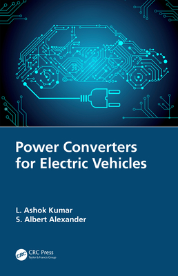 Power Converters for Electric Vehicles - Kumar, L Ashok, and Alexander, S Albert