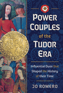 Power Couples of the Tudor Era: Influential Duos that Shaped the History of their Time