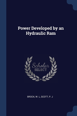 Power Developed by an Hydraulic Ram - Brock, W L, and Scott, P J