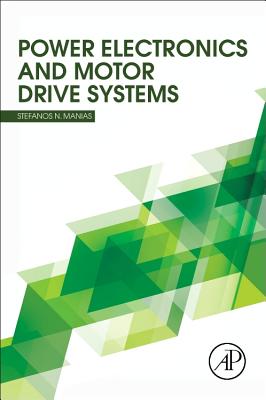 Power Electronics and Motor Drive Systems - Manias, Stefanos