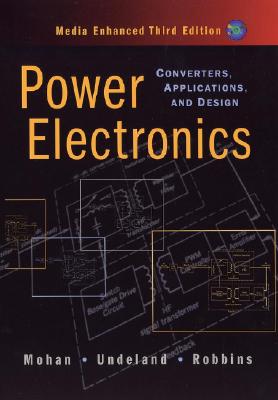 Power Electronics: Converters, Applications, and Design - Mohan, Ned, and Undeland, Tore M, and Robbins, William P