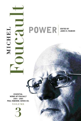 Power: Essential Works of Foucault, 1954-1984, Volume III - Foucault, Michel