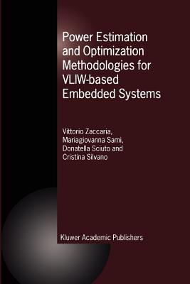 Power Estimation and Optimization Methodologies for VLIW-based Embedded Systems - Zaccaria, Vittorio, and Sami, M.G., and Sciuto, Donatella