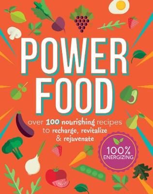 Power Food: Over 100 Nourishing Recipes to Recharge, Revitalize and Rejuvenate - Skipper, Joy (Contributions by), and Hunter, Fiona (Introduction by)