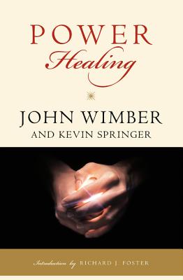 Power Healing - Wimber, John, and Springer, Kevin