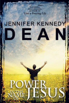 Power in the Name of Jesus: No Sub-Title - Dean, Jennifer Kennedy