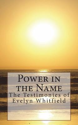 Power in the Name: The Testimonies of Evelyn Whitfield - Whitfield, Evelyn, and Black, Shomari
