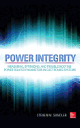 Power Integrity: Measuring, Optimizing and Troubleshooting Power-Related Parameters in Electronics Systems