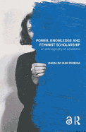 Power, Knowledge and Feminist Scholarship: An Ethnography of Academia