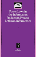 Power Laws in the Information Production Process: Lotkaian Informetrics