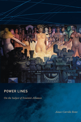 Power Lines: On the Subject of Feminist Alliances - Carrillo Rowe, Aimee