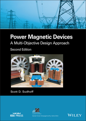 Power Magnetic Devices: A Multi-Objective Design Approach - Sudhoff, Scott D