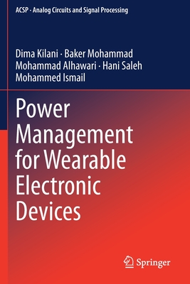 Power Management for Wearable Electronic Devices - Kilani, Dima, and Mohammad, Baker, and Alhawari, Mohammad