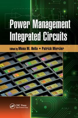 Power Management Integrated Circuits - Hella, Mona M. (Editor), and Mercier, Patrick (Editor)