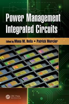 Power Management Integrated Circuits - Hella, Mona M. (Editor), and Mercier, Patrick (Editor)