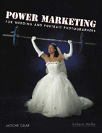 Power Marketing for Wedding and Portrait Photographers - Graf, Mitche