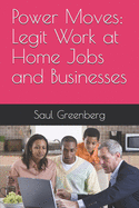Power Moves: Legit Work at Home Jobs and Businesses