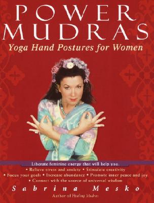 Power Mudras: Yoga Hand Postures for Women - Mesko, Sabrina