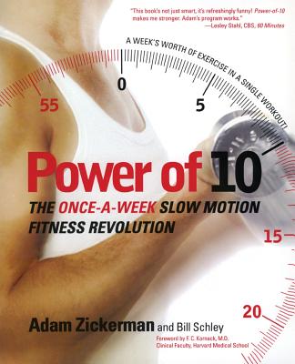 Power of 10: The Once-A-Week Slow Motion Fitness Revolution - Zickerman, Adam