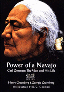 Power of a Navajo: Carl Gorman, the Man and His Life