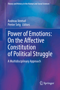 Power of Emotions: On the Affective Constitution of Political Struggle: A Multidisciplinary Approach