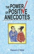 Power of Positive Anecdotes - Mittal, Rakesh K