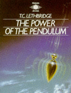 Power of the Pendulum - Lethbridge, T. C.
