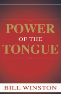 Power of the Tongue - Winston, Bill, Dr.