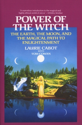 Power of the Witch: The Earth, the Moon, and the Magical Path to Enlightenment - Cabot, Laurie, and Cowan, Tom