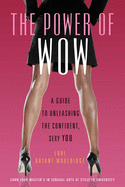 Power of Wow: A Guide to Unleashing the Confident, Sexy You