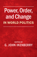 Power, Order, and Change in World Politics