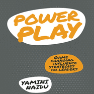 Power Play: Game Changing Influence Strategies for Leaders